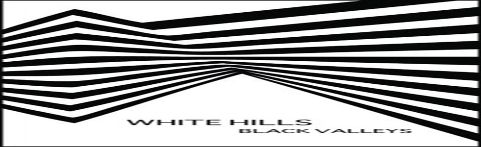 White Hills - Black Valleys
